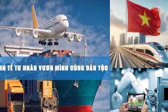Kinh tế tư nhân - động lực kiến tạo nhà nước pháp quyền  và nâng tầm vị thế Việt Nam