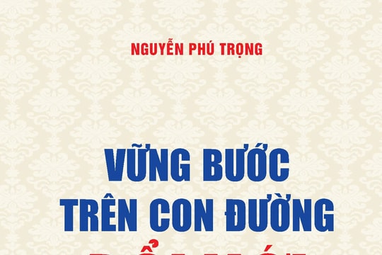 Vững bước trên con đường đổi mới, Tập 3 (2017 - 2020) (Xuất bản lần thứ hai)